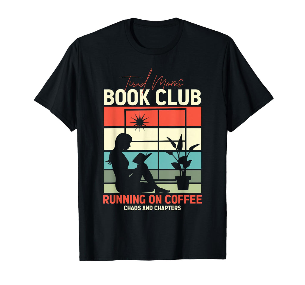 Tired Moms Book Club Coffee Chaos T-Shirt - Fun Novelty Design for Adults - T-Shirt, Sweatshirt, Hoodie