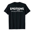 Mental Awarness Emotions Matter Mental T-Shirt - Trendy Graphic Men Women - T-Shirt, Sweatshirt, Hoodie