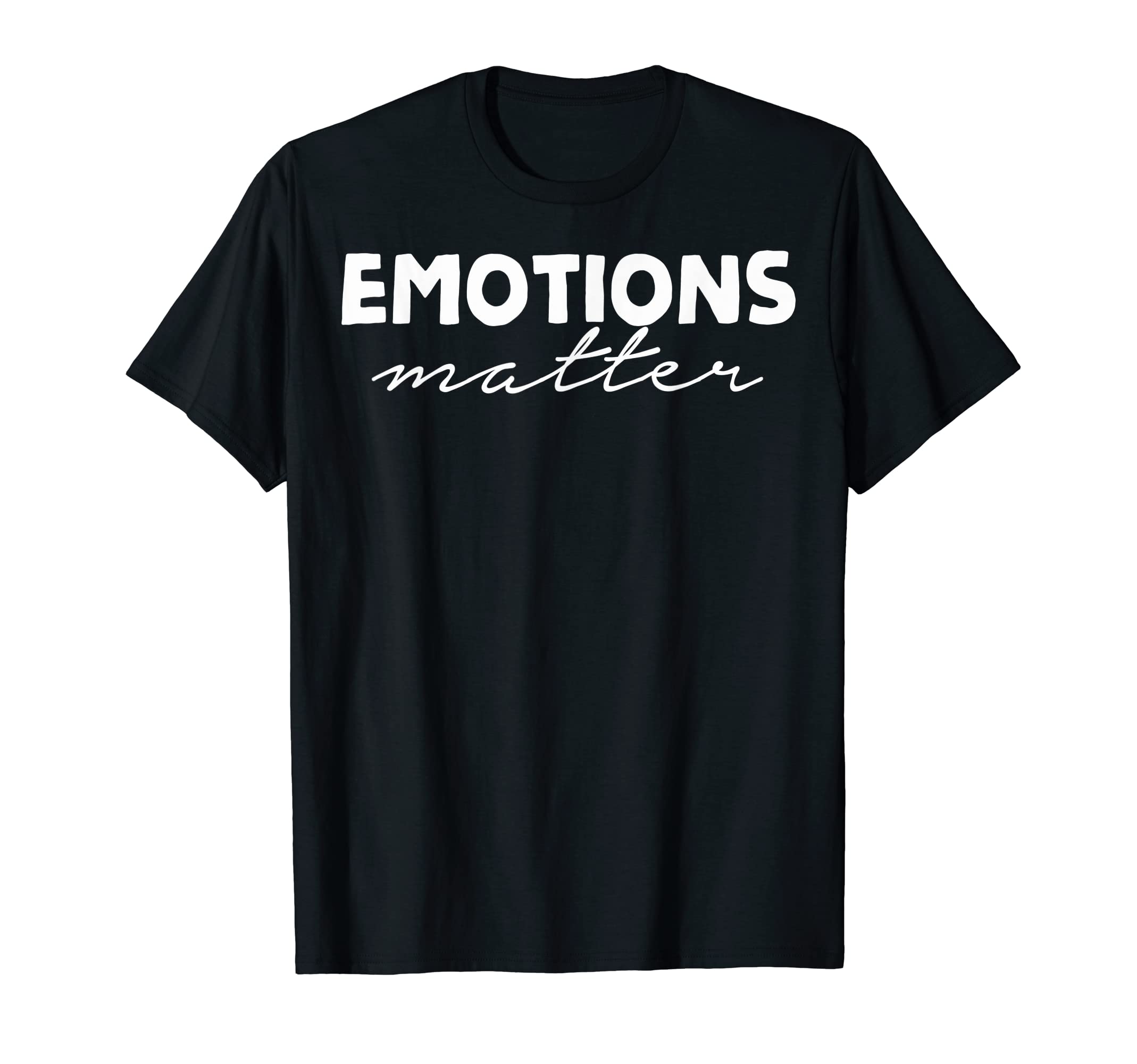 Mental Awarness Emotions Matter Mental T-Shirt - Trendy Graphic Men Women - T-Shirt, Sweatshirt, Hoodie