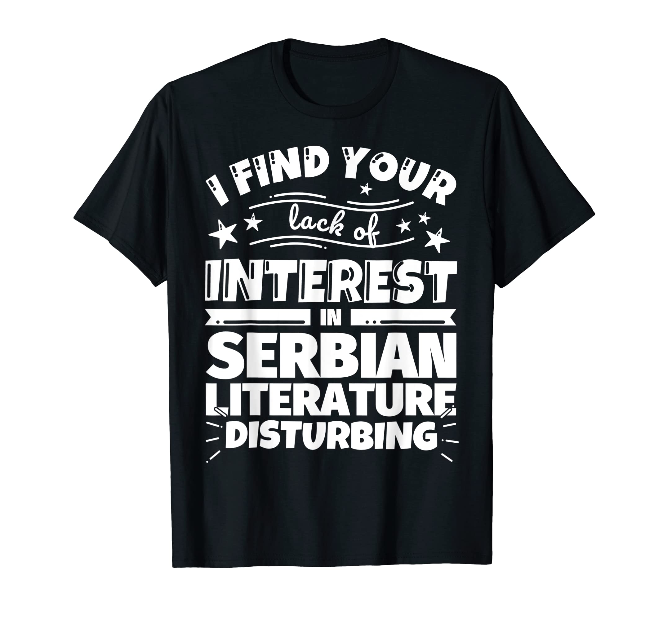 Serbian Literature Funny Lack Interest T-Shirt - Minimalist Print Men Women - T-Shirt, Sweatshirt, Hoodie