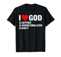I Love God G Getting O T-Shirt - Fun Novelty Design for Adults - T-Shirt, Sweatshirt, Hoodie