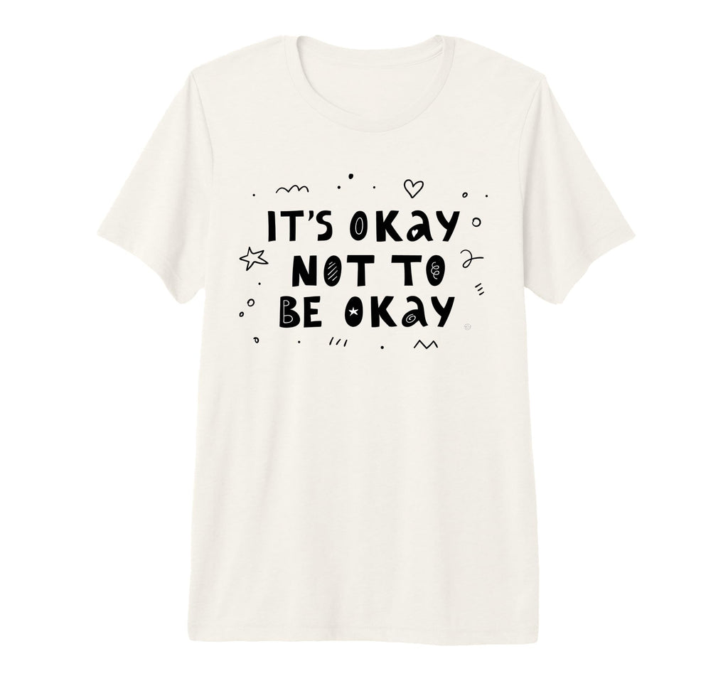 Its Okay Not To Be Okay Mental Health T-Shirt - Novelty Apparel Men Women - T-Shirt, Sweatshirt, Hoodie