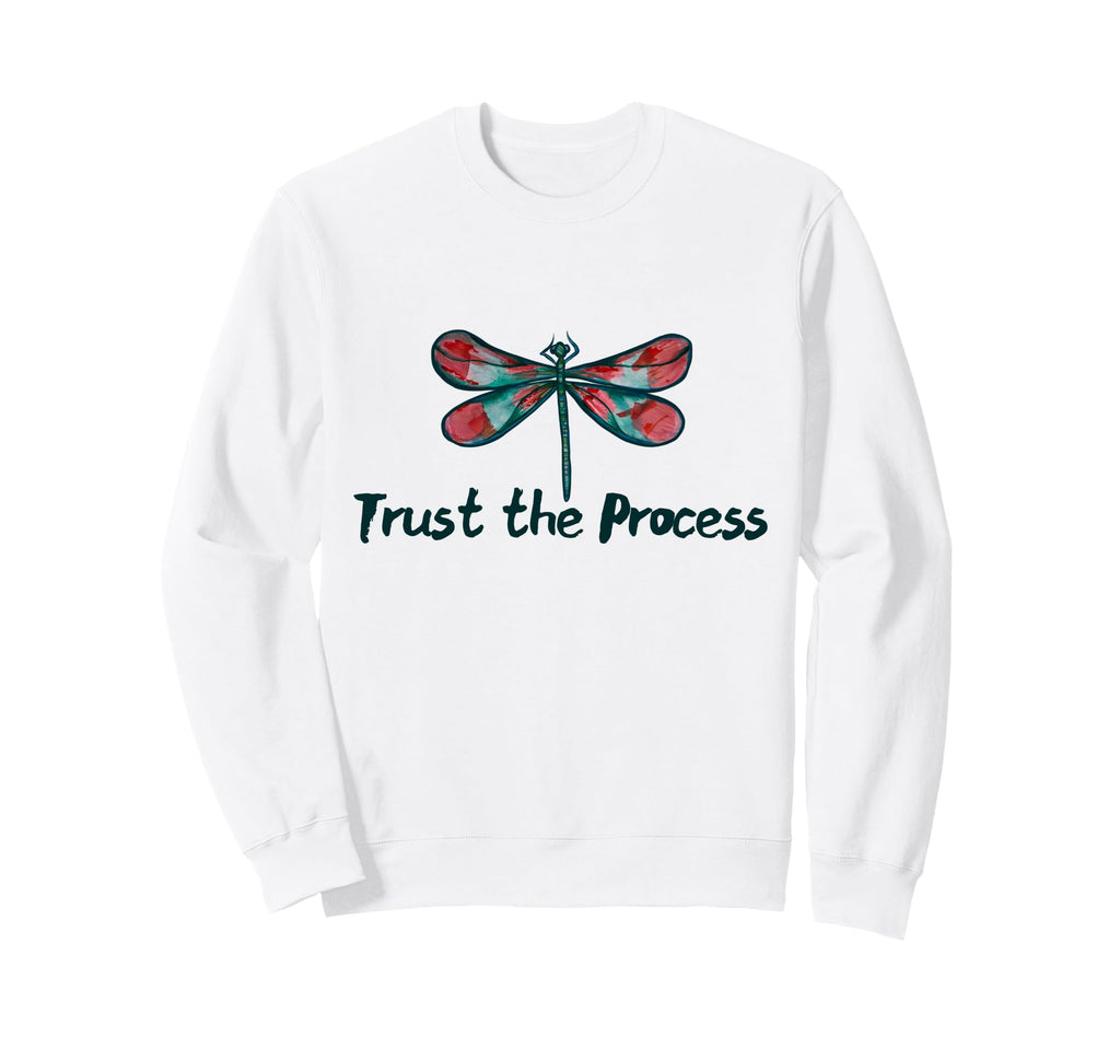 Trust Process Dragonfly Sweatshirt - Custom Art Print for Adults - T-Shirt, Sweatshirt, Hoodie