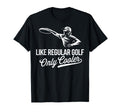 Disc Golf Like Regular Golf Only Cooler T-Shirt - Graphic Print for Adults - T-Shirt, Sweatshirt, Hoodie