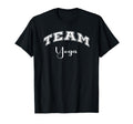 Team Yoga Meditation Fitness Mindfulness T-Shirt - Minimalist Print Unisex - T-Shirt, Sweatshirt, Hoodie