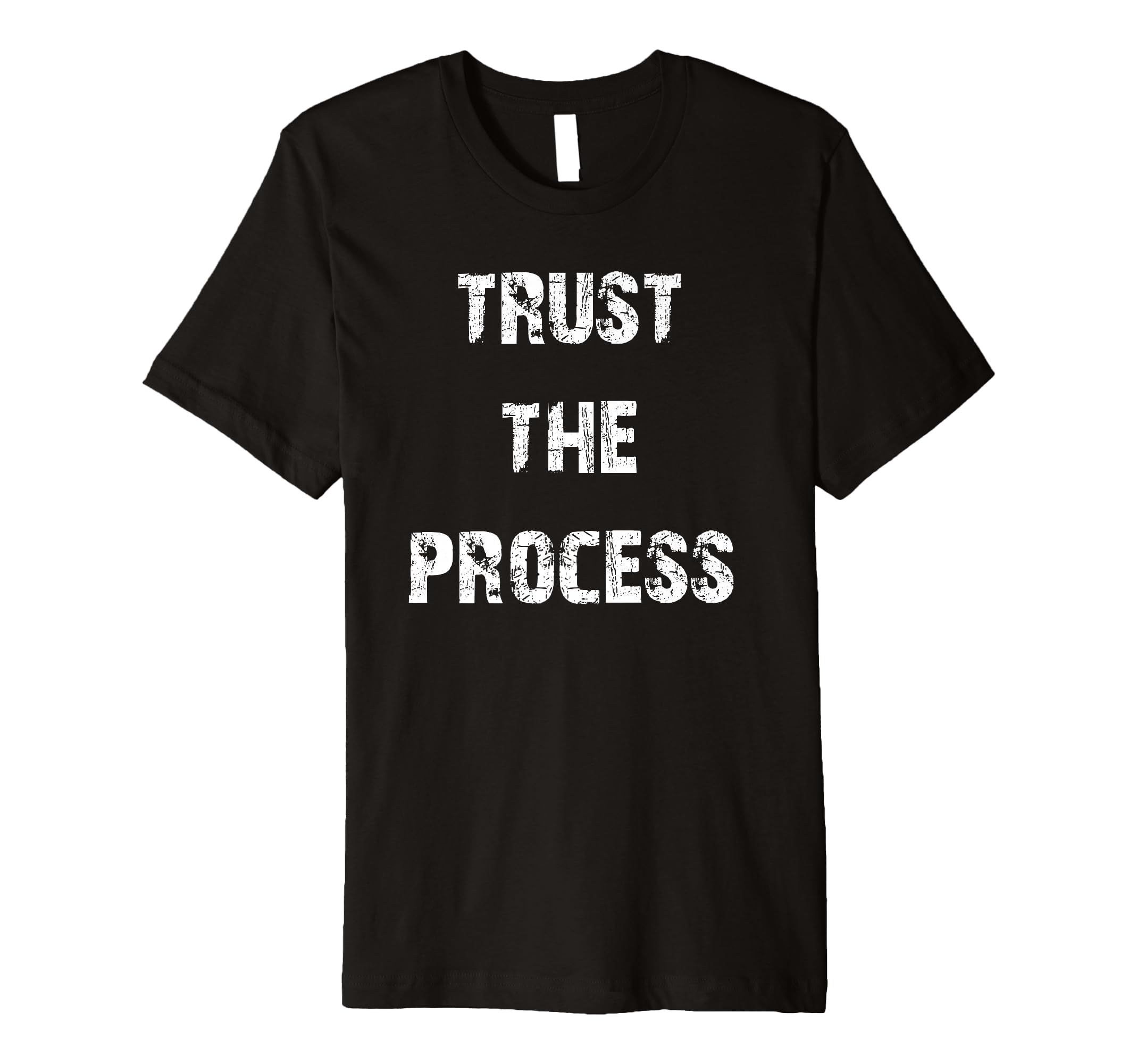 Trust Process Motivational T-Shirt - Graphic Print Unisex - T-Shirt, Sweatshirt, Hoodie