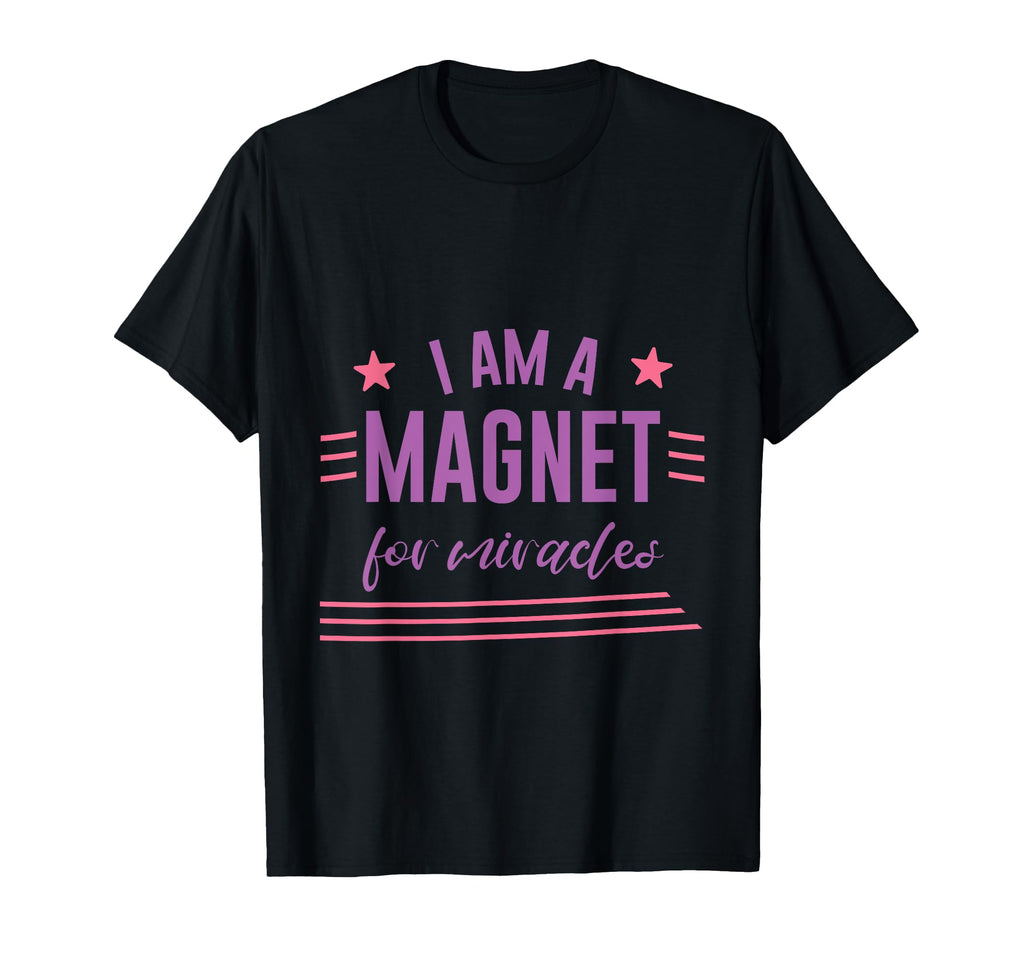I Am Magnet Miracles Positive T-Shirt - Streetwear Style Unisex - T-Shirt, Sweatshirt, Hoodie
