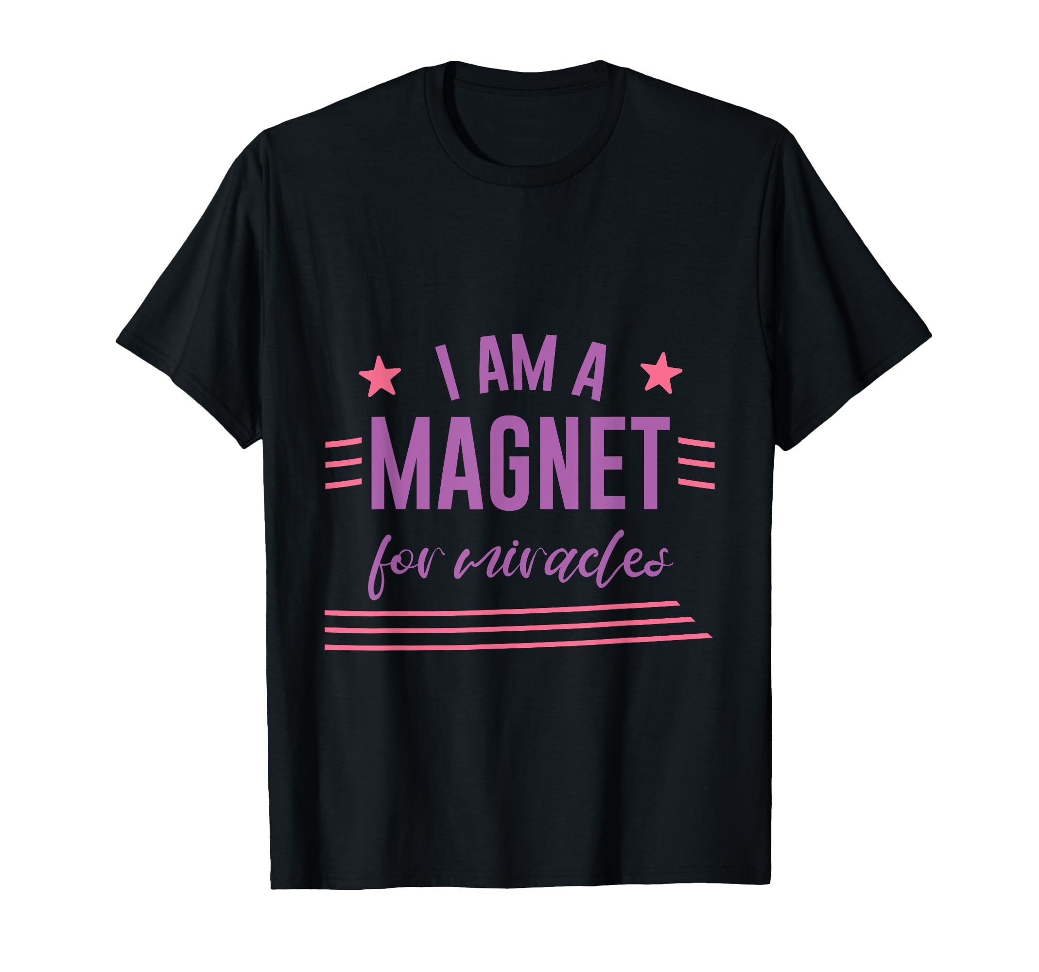 I Am Magnet Miracles Positive T-Shirt - Streetwear Style Unisex - T-Shirt, Sweatshirt, Hoodie