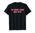 Universe Expands When You Do T-Shirt - Streetwear Style for Adults - T-Shirt, Sweatshirt, Hoodie