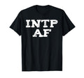 Intp Af Sarcastic Overthinker Funny T-Shirt - Unique Graphic Men Women - T-Shirt, Sweatshirt, Hoodie