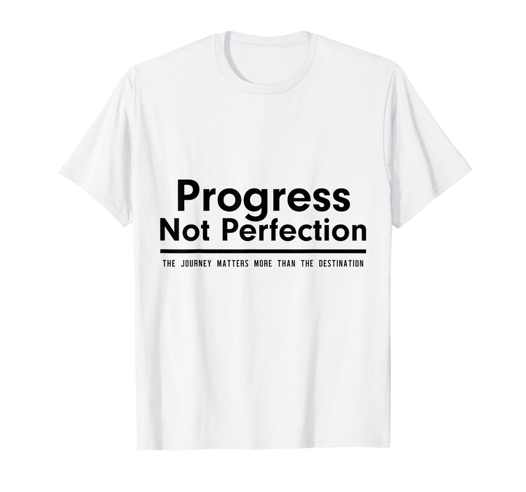 Progress Not Perfection Inspirational T-Shirt - Trendy Graphic Men Women - T-Shirt, Sweatshirt, Hoodie