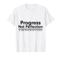 Progress Not Perfection Inspirational T-Shirt - Trendy Graphic Men Women - T-Shirt, Sweatshirt, Hoodie