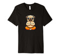 Pug Monk Yoga Meditation Funny Dog T-Shirt - Casual Everyday Wear Men Women - T-Shirt, Sweatshirt, Hoodie