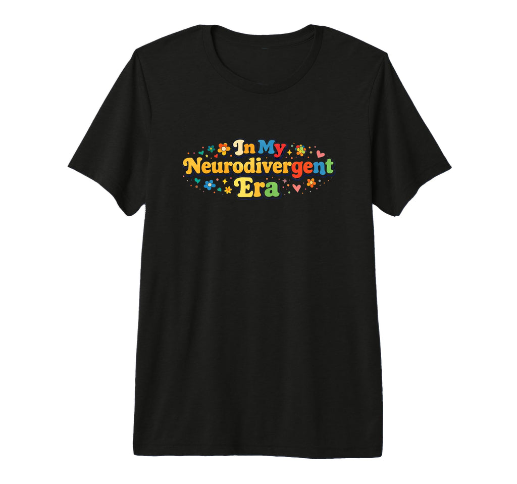 My Neurodivergent Era Autism T-Shirt - Minimalist Print Men Women - T-Shirt, Sweatshirt, Hoodie