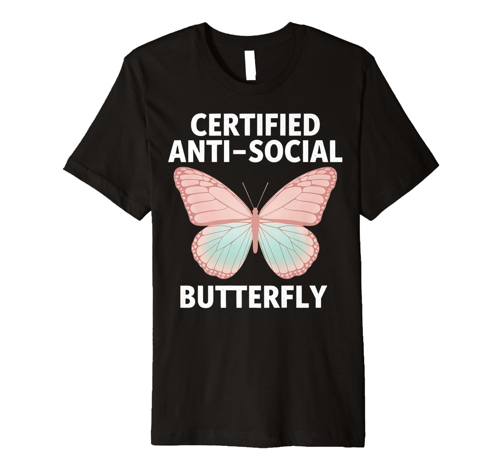 Certified Anti Social Butterfly Art T-Shirt - Casual Everyday Wear Unisex - T-Shirt, Sweatshirt, Hoodie