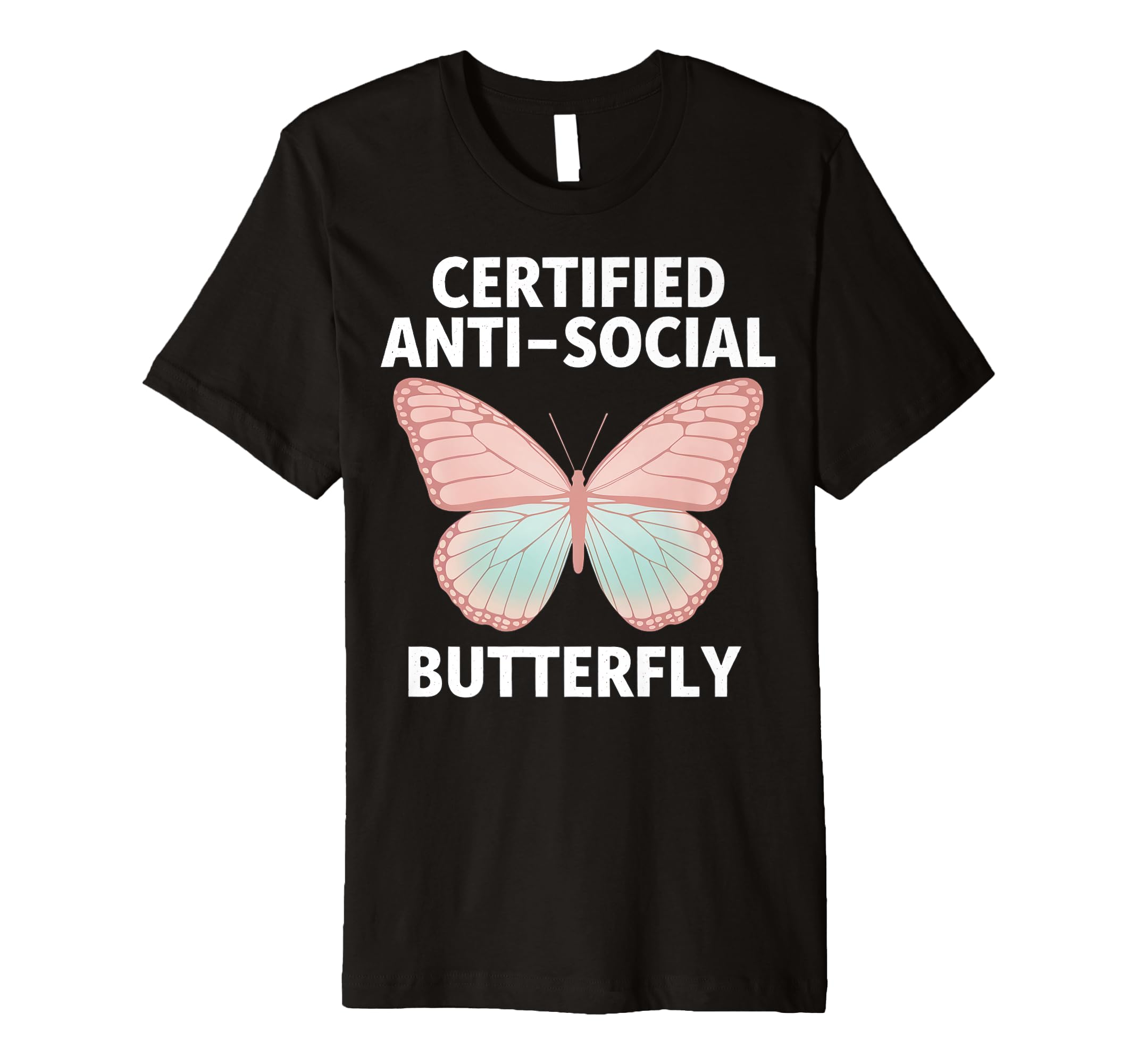 Certified Anti Social Butterfly Art T-Shirt - Casual Everyday Wear Unisex - T-Shirt, Sweatshirt, Hoodie