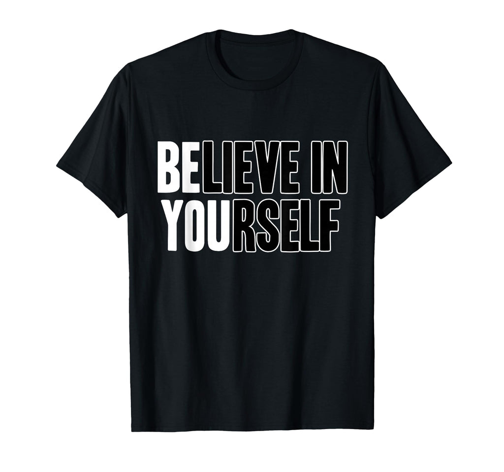 Believe Yourself Motivational T-Shirt - Graphic Print Men Women - T-Shirt, Sweatshirt, Hoodie