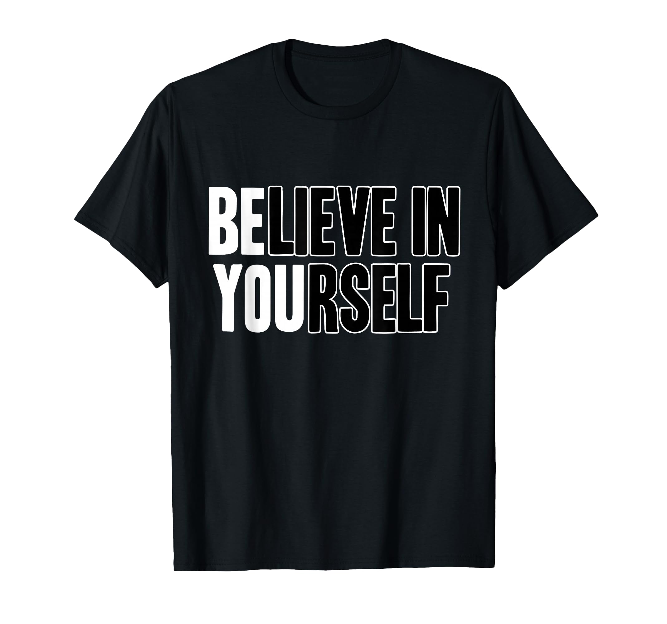 Believe Yourself Motivational T-Shirt - Graphic Print Men Women - T-Shirt, Sweatshirt, Hoodie