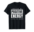 Fueled Positive Energy Good Life T-Shirt - Streetwear Style for Adults - T-Shirt, Sweatshirt, Hoodie