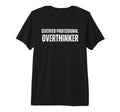 Certified Overthinker Funny Anxiety T-Shirt - Graphic Print for Adults - T-Shirt, Sweatshirt, Hoodie