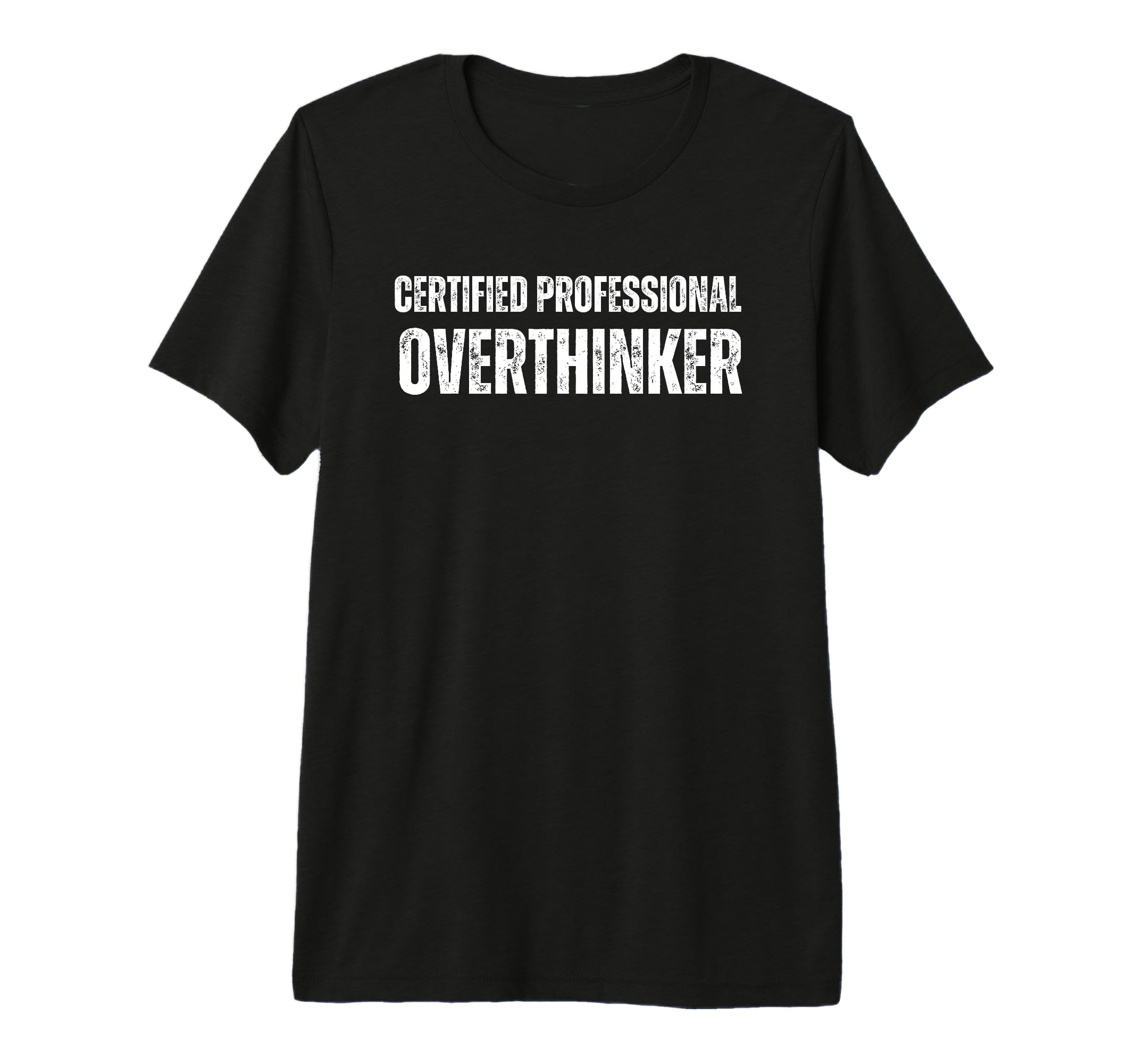 Certified Overthinker Funny Anxiety T-Shirt - Graphic Print for Adults - T-Shirt, Sweatshirt, Hoodie