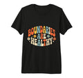 Boundaries Are Healthy Emotional T-Shirt - Trendy Graphic Men Women - T-Shirt, Sweatshirt, Hoodie