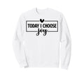 Today I Choose Joy Christian And Sweatshirt - Trendy Graphic Men Women - T-Shirt, Sweatshirt, Hoodie