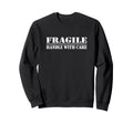 Fragile Handle Care Sweatshirt - Aesthetic Graphic Unisex - T-Shirt, Sweatshirt, Hoodie