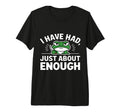 I Have Had Just About Enough Angry T-Shirt - Minimalist Print Men Women - T-Shirt, Sweatshirt, Hoodie