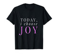 Today I Choose Joy Gift T-Shirt - Custom Art Print Men Women - T-Shirt, Sweatshirt, Hoodie