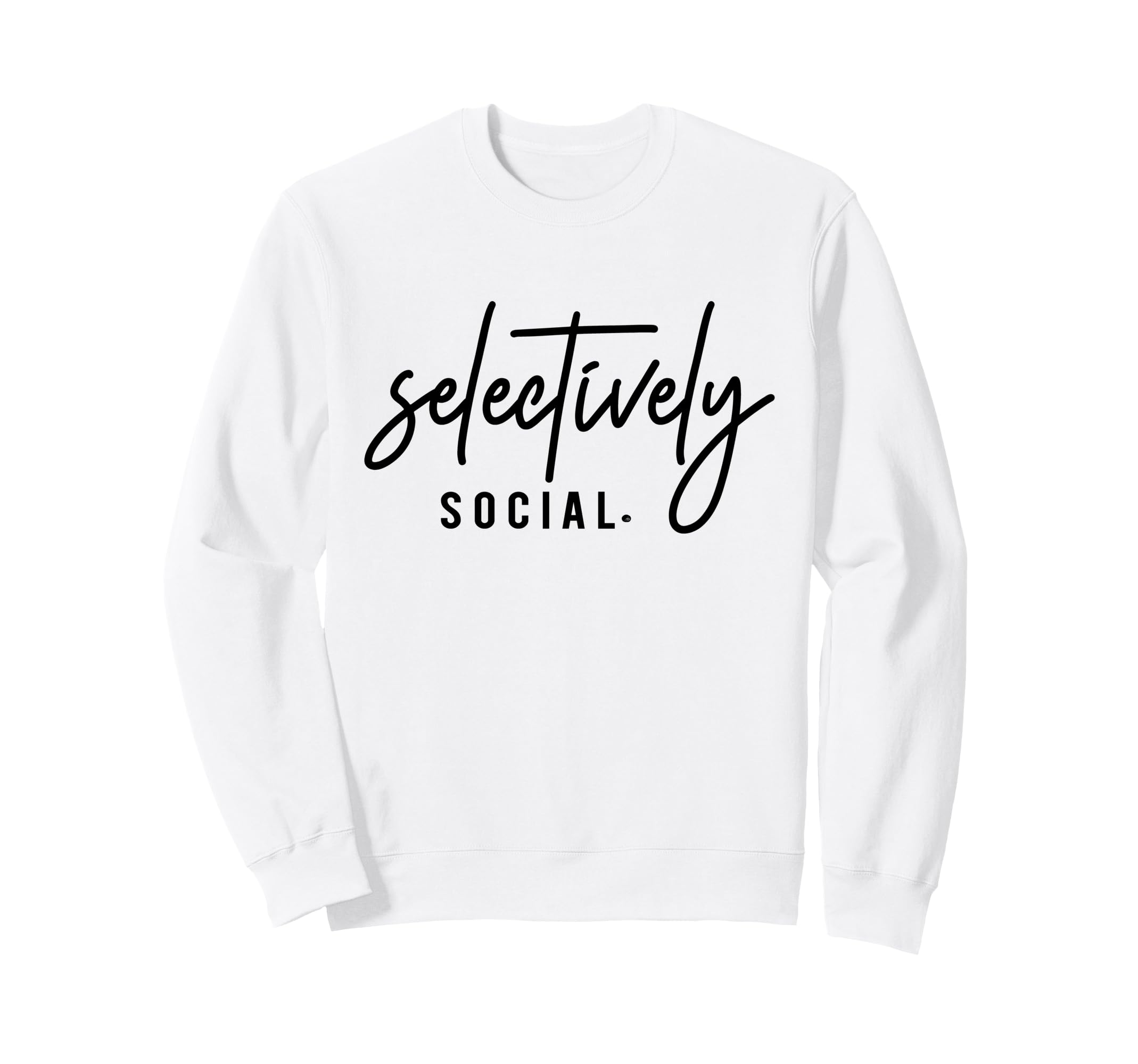 Selectively Social Funny Introvert Sweatshirt - Graphic Print Unisex - T-Shirt, Sweatshirt, Hoodie