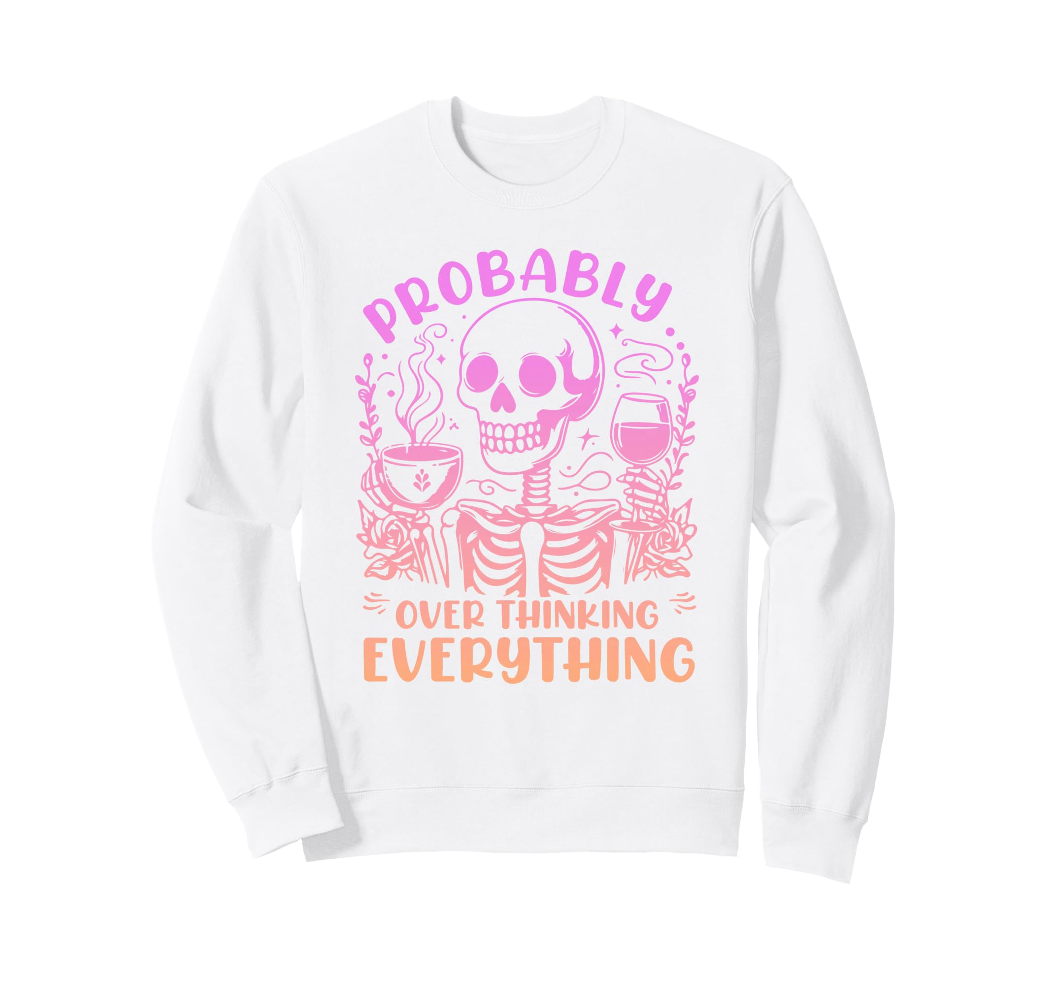 Probably Overthinking Everything Sweatshirt - Custom Art Print Unisex - T-Shirt, Sweatshirt, Hoodie