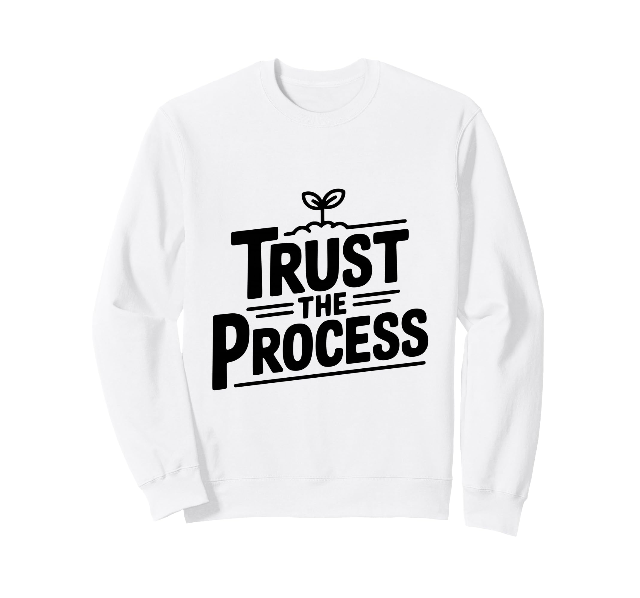 Trust Process Motivational Sweatshirt - Unique Graphic Men Women - T-Shirt, Sweatshirt, Hoodie