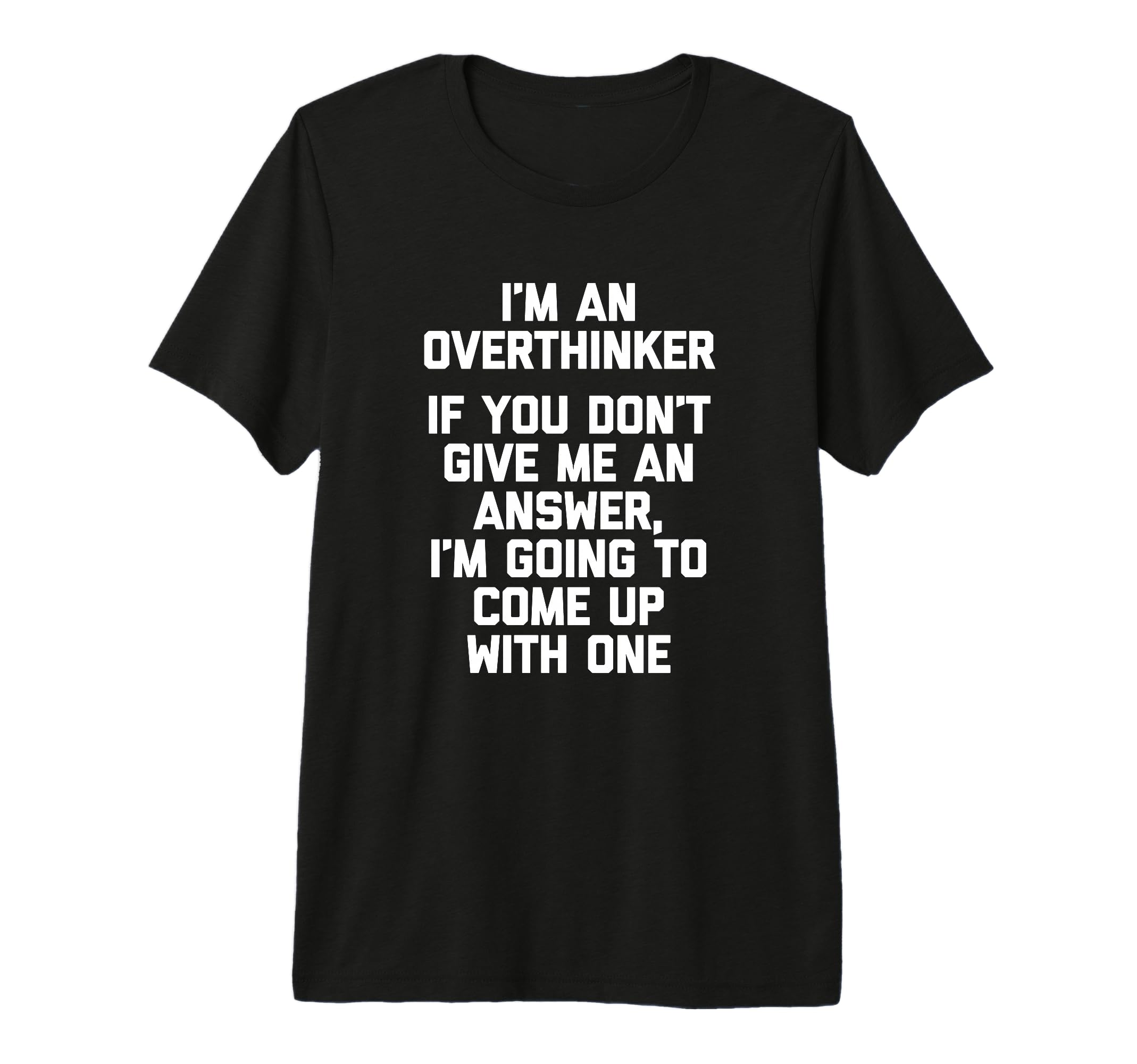 Im Overthinker Funny Sarcastic T-Shirt - Aesthetic Graphic for Adults - T-Shirt, Sweatshirt, Hoodie