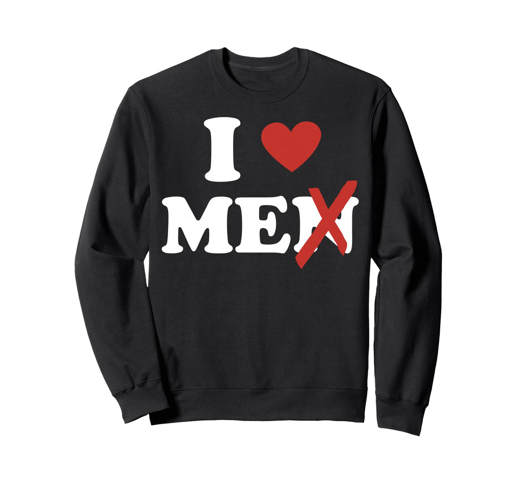 I Love Me I Heart Me I Love Sweatshirt - Minimalist Print Men Women - T-Shirt, Sweatshirt, Hoodie