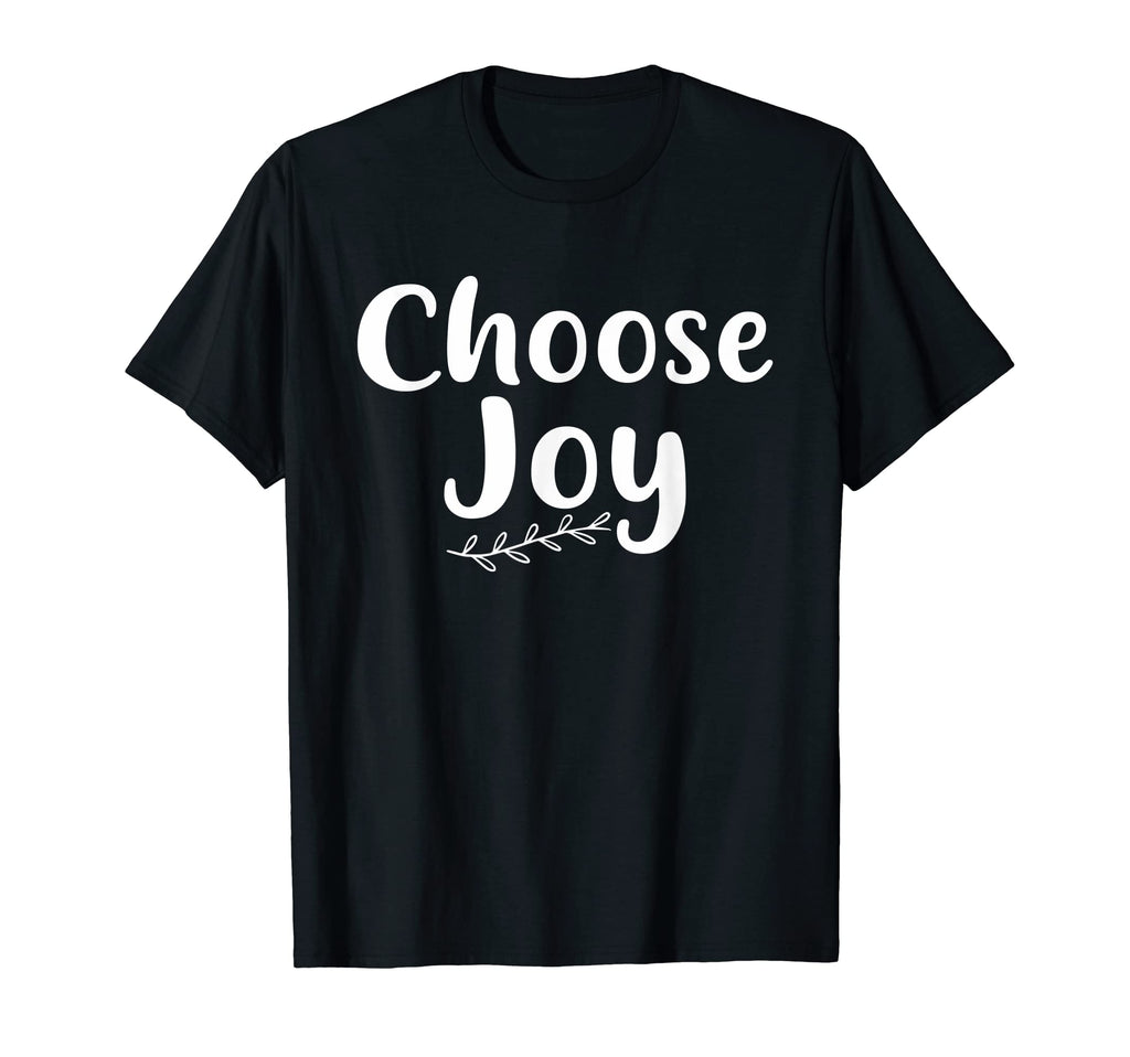 Choose Joy Happy Choose Joy T-Shirt - Fun Novelty Design Unisex - T-Shirt, Sweatshirt, Hoodie