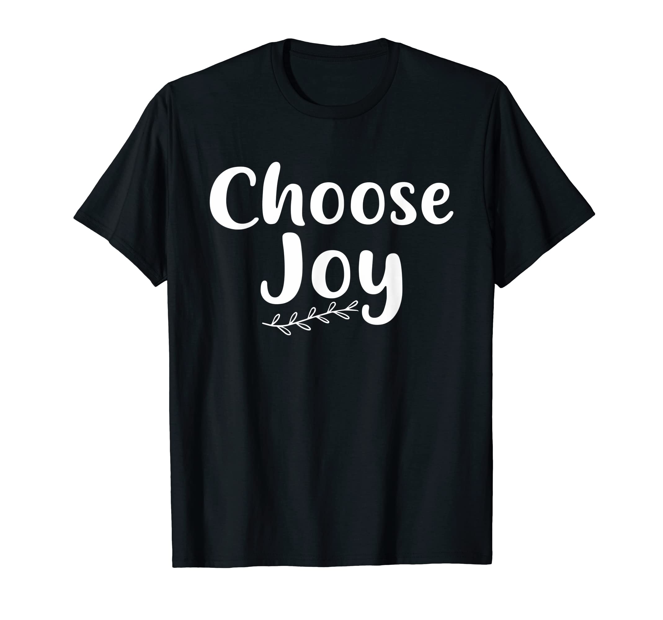 Choose Joy Happy Choose Joy T-Shirt - Fun Novelty Design Unisex - T-Shirt, Sweatshirt, Hoodie