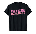 Chasing Dopamine Mental Health Awareness T-Shirt - Novelty Apparel Unisex - T-Shirt, Sweatshirt, Hoodie