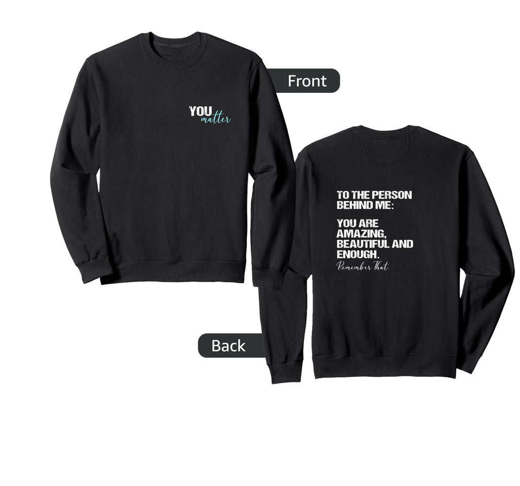 Funny To Person Behind Me You Are Sweatshirt - Trendy Graphic Men Women - T-Shirt, Sweatshirt, Hoodie