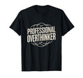 Professional Overthinker Funny Relatable T-Shirt - Graphic Print Men Women - T-Shirt, Sweatshirt, Hoodie