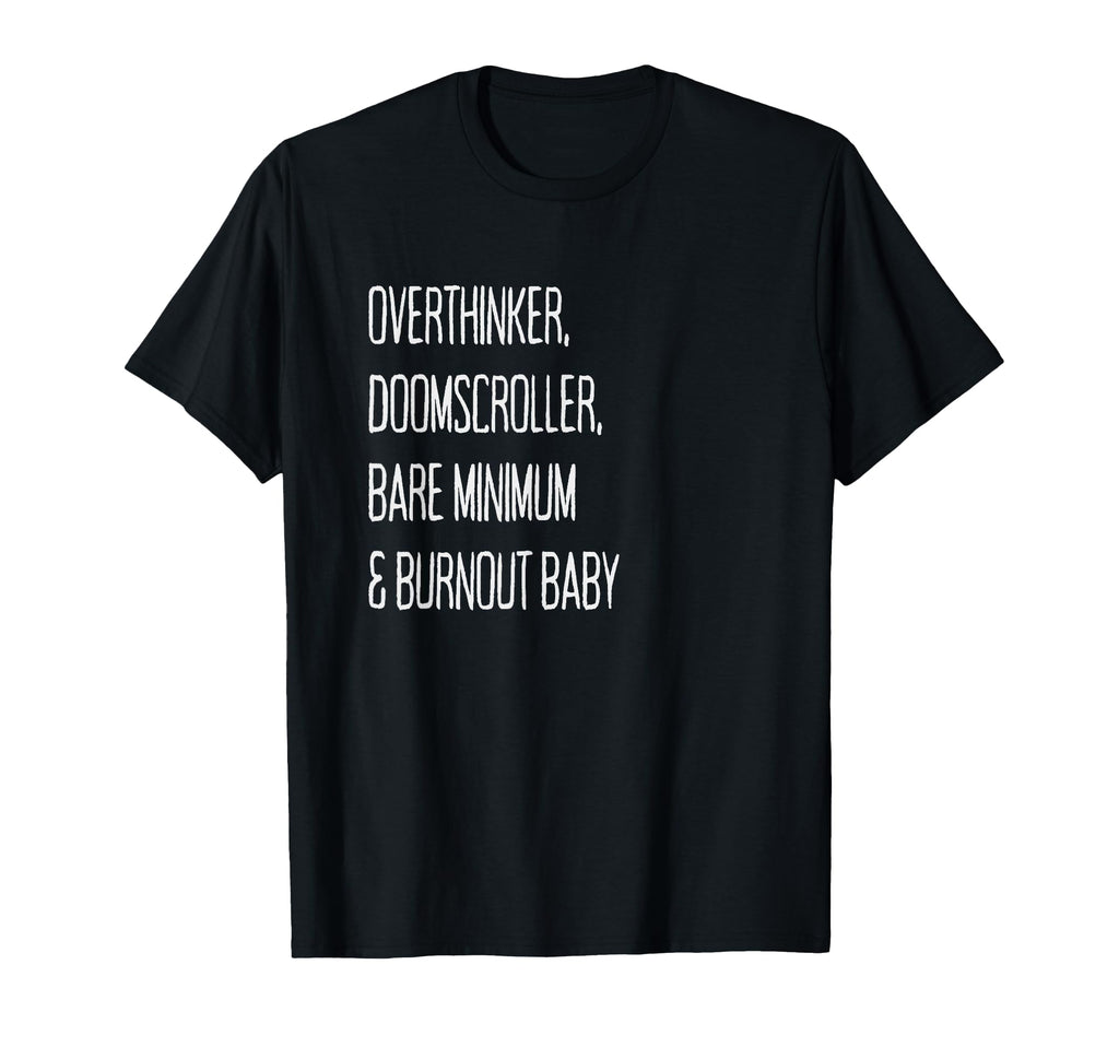Overthinker Doomscroller Bare T-Shirt - Fun Novelty Design Men Women - T-Shirt, Sweatshirt, Hoodie