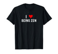 I Love Being Zen Heart Mindfulness T-Shirt - Unique Graphic Unisex - T-Shirt, Sweatshirt, Hoodie