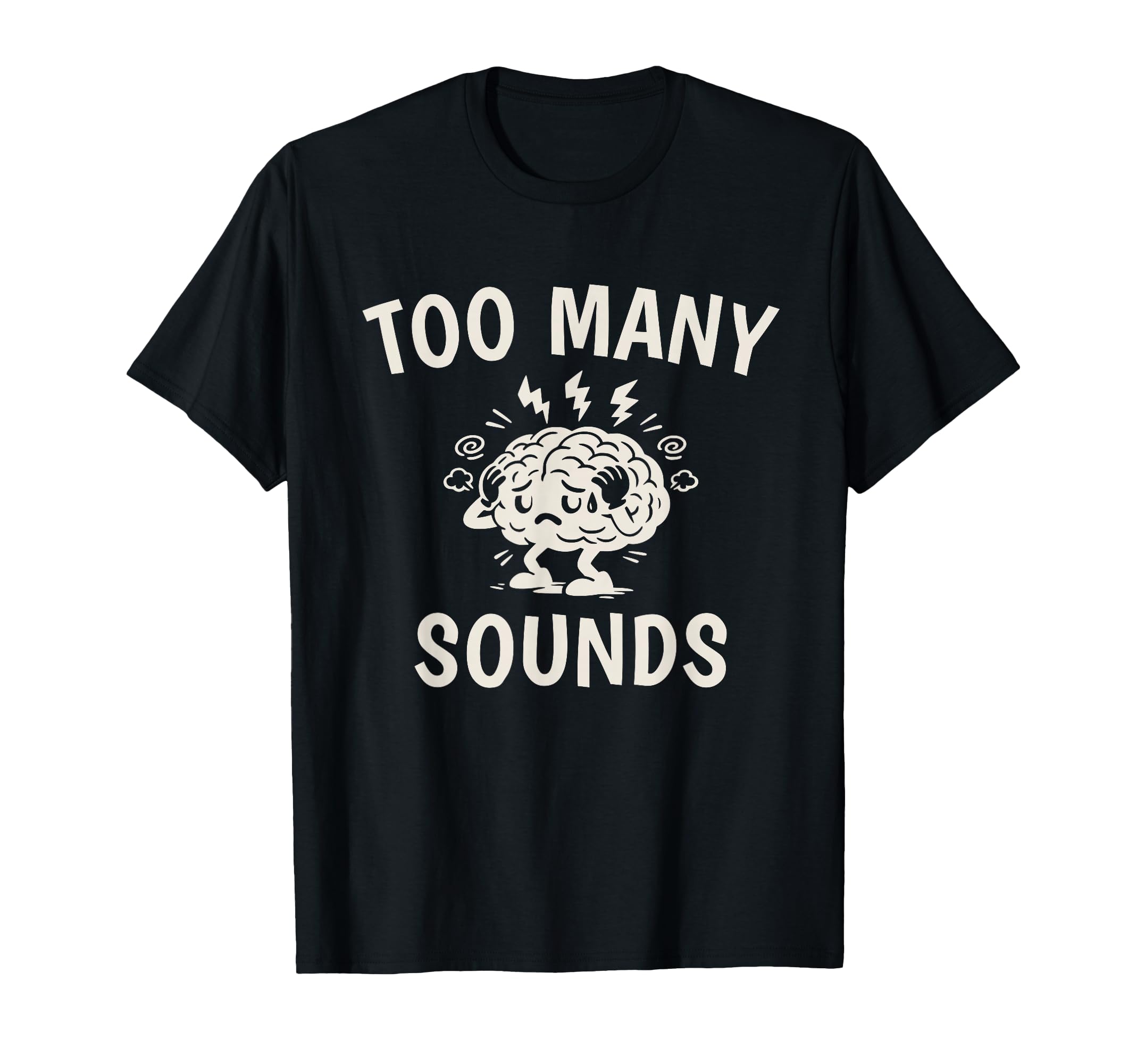 Too Many Sounds Adhd Sensory Overload T-Shirt - Minimalist Print Unisex - T-Shirt, Sweatshirt, Hoodie