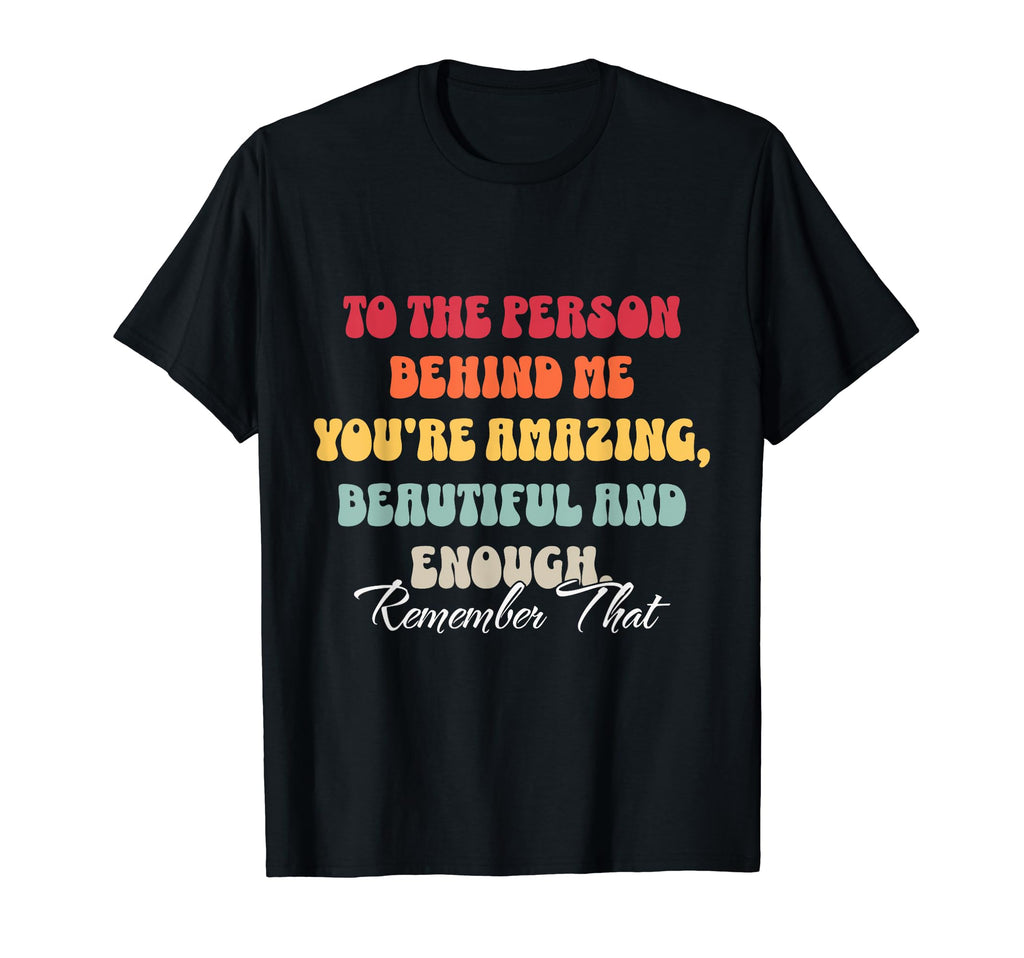 To Person Behind Me You Matter Self T-Shirt - Minimalist Print Men Women - T-Shirt, Sweatshirt, Hoodie