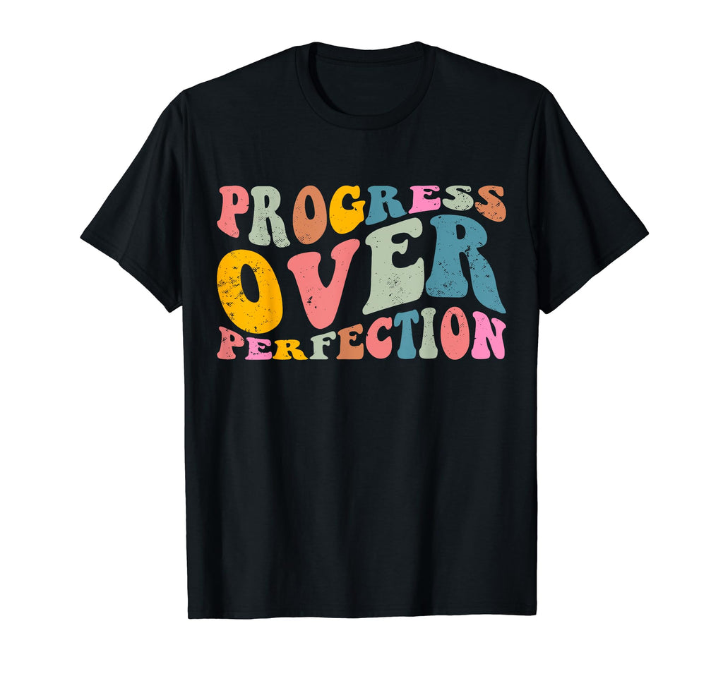 Progress Over Perfection Motivational T-Shirt - Unique Graphic Unisex - T-Shirt, Sweatshirt, Hoodie
