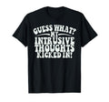 Funny Meme Intrusive Thoughts Tees T-Shirt - Aesthetic Graphic for Adults - T-Shirt, Sweatshirt, Hoodie