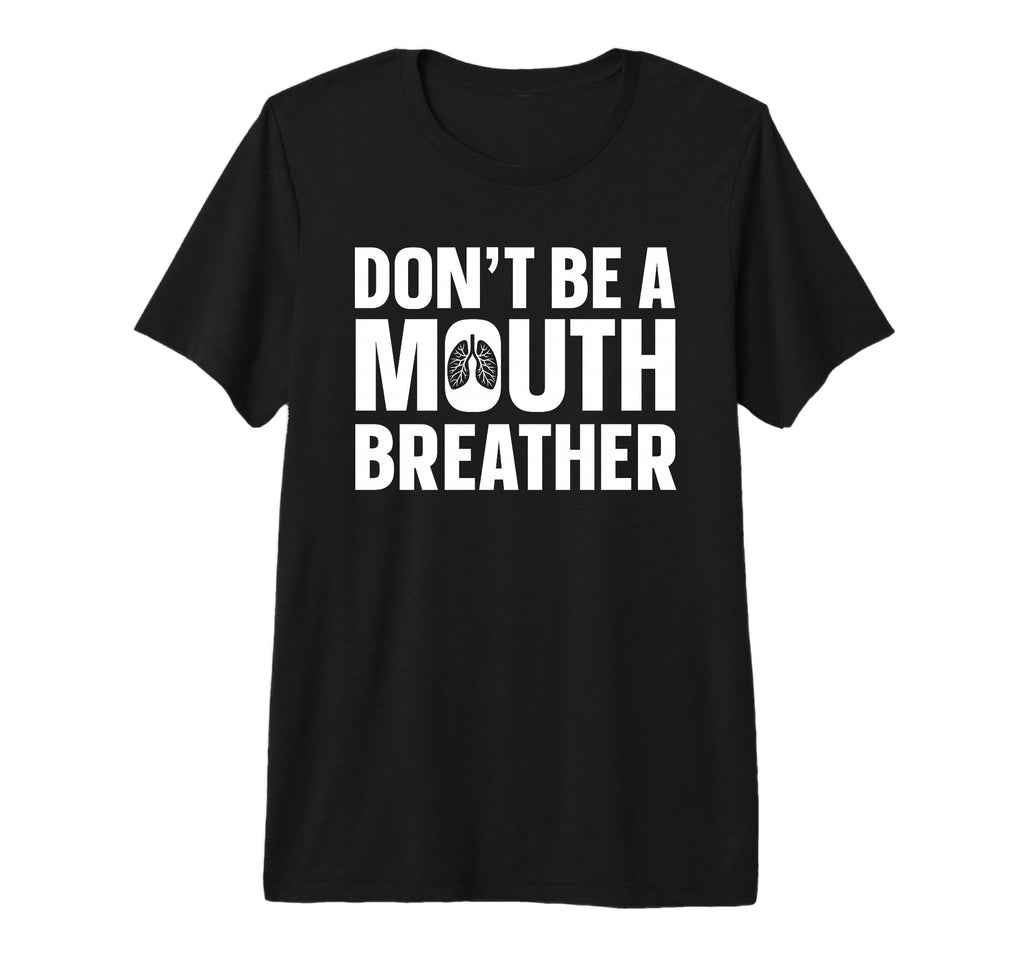 Dont Be Mouth Breather Breathwork Tri T-Shirt - Graphic Print Men Women - T-Shirt, Sweatshirt, Hoodie