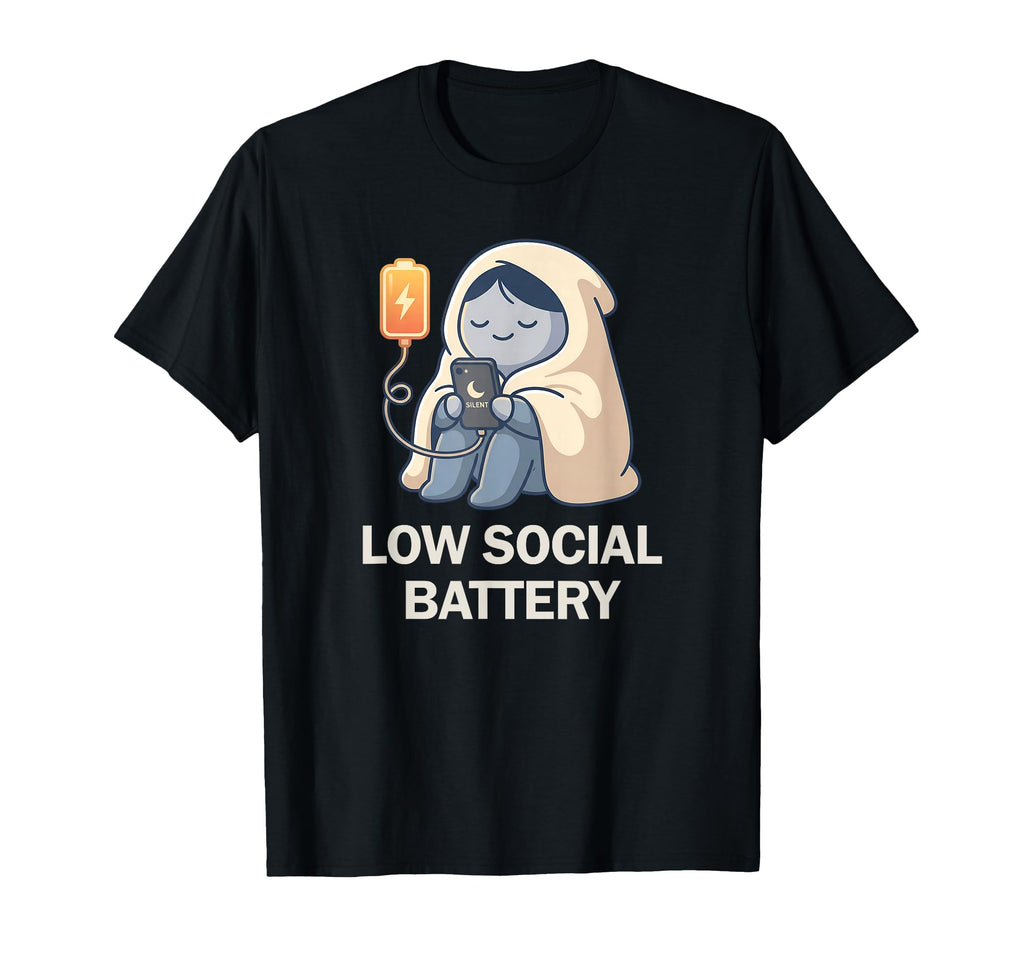 Low Social Battery Need To Recharge T-Shirt - Streetwear Style for Adults - T-Shirt, Sweatshirt, Hoodie