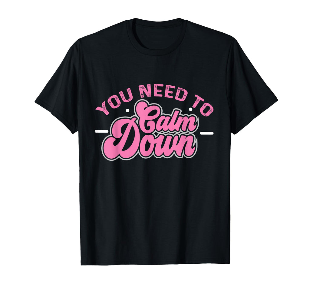 You Need To Calm Down Groovy Funny Calm T-Shirt - Custom Art Print Unisex - T-Shirt, Sweatshirt, Hoodie