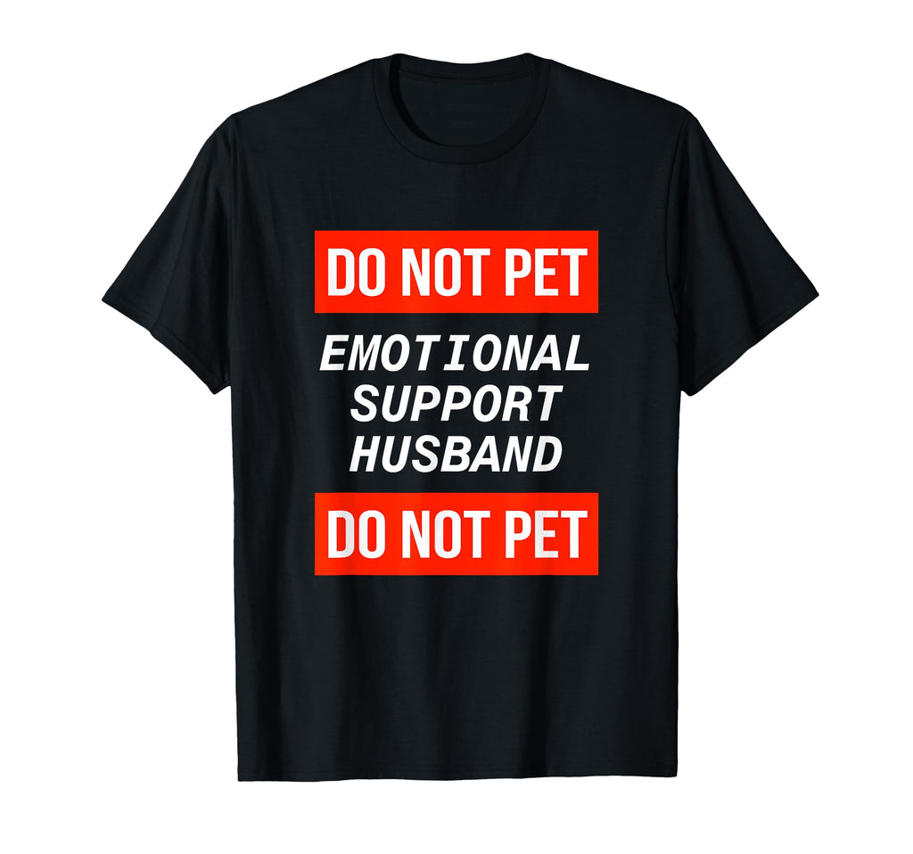 Emotional Support Husband Funny Marriage T-Shirt - Graphic Print Unisex - T-Shirt, Sweatshirt, Hoodie